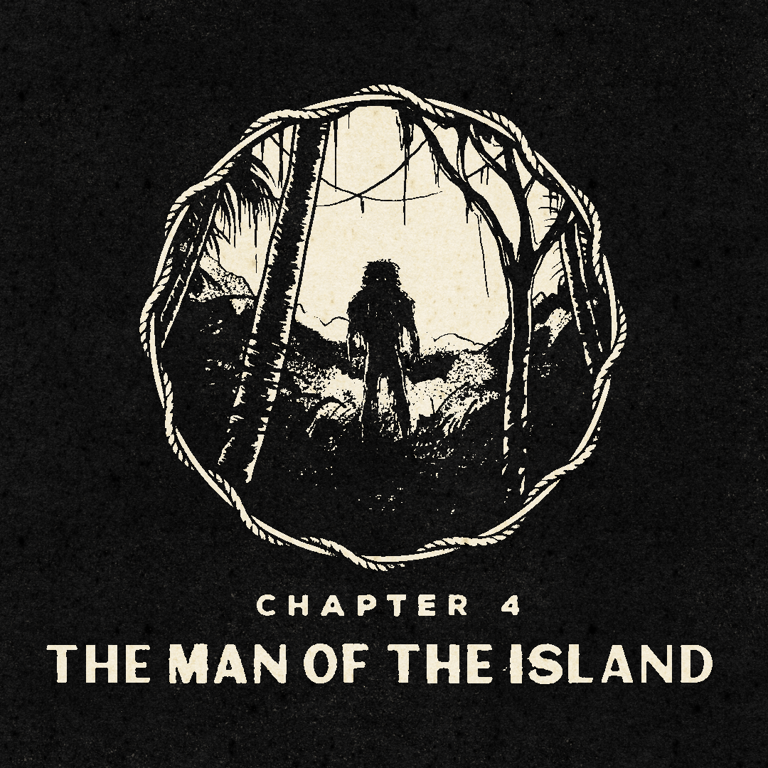Chapter 4: The Man of the Island